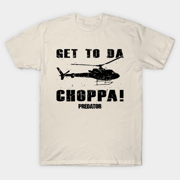 Predator Get To The Choppa T-Shirt by pitulas